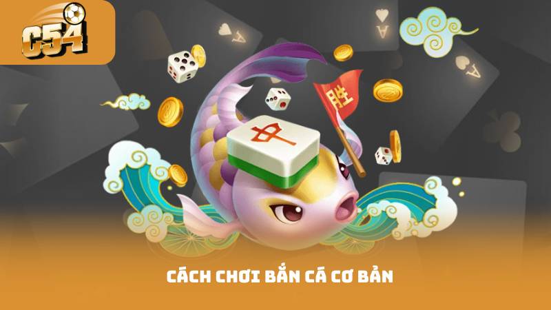 Cách Chơi Bắn Cá - Kiếm Xu Nhanh Trong Trò Chơi 2 Cách chơi bắn cá cơ bản