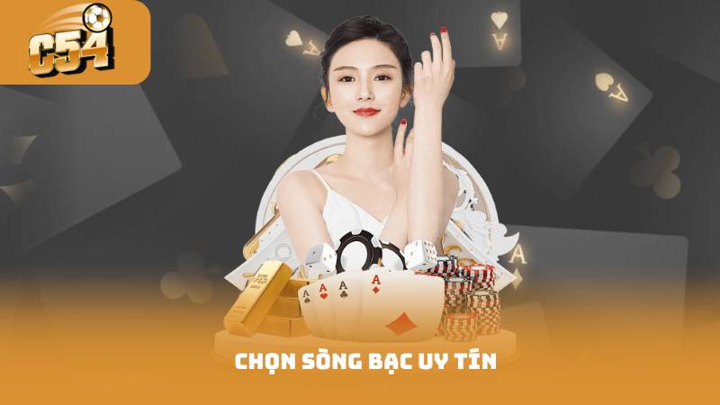 Cách Chơi Casino Hiệu Quả - Từ Cơ Bản Đến Nâng Cao 4 Chọn sòng bạc uy tín