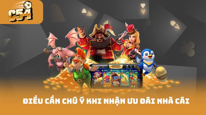 Khuyến Mãi Nạp Đầu - Thưởng Ngay Khi Nạp Tiền Lần Đầu 4 Điều cần chú ý khi nhận ưu đãi nhà cái