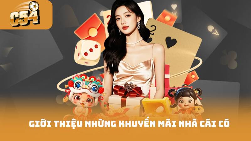 Khuyến Mãi Trải Nghiệm - Nhập Code 54K Ưu Đãi Siêu Hấp Dẫn 2 Giới thiệu những khuyến mãi nhà cái có