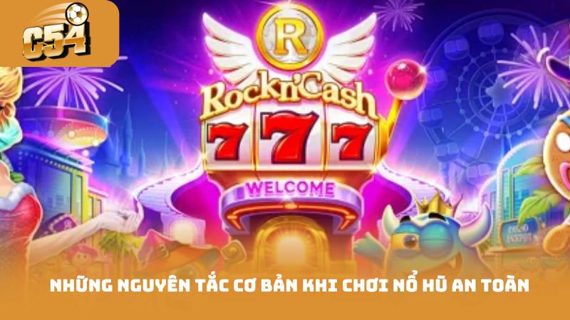 Chơi Nổ Hũ An Toàn - Cách Chơi An Toàn Hội Viên Nắm 2 Những nguyên tắc cơ bản khi chơi nổ hũ an toàn