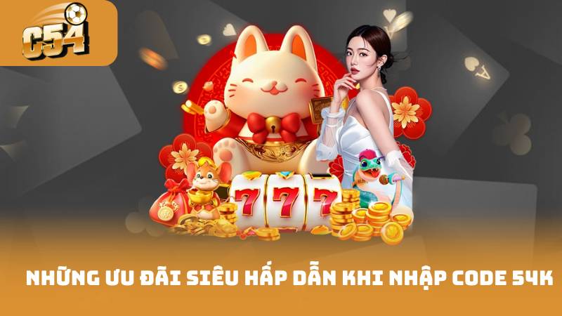 Khuyến Mãi Trải Nghiệm - Nhập Code 54K Ưu Đãi Siêu Hấp Dẫn 3 Những ưu đãi siêu hấp dẫn khi nhập code 54k