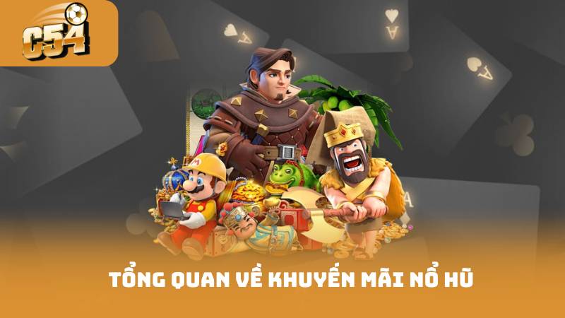 Tổng quan về khuyến mãi nổ hũ
