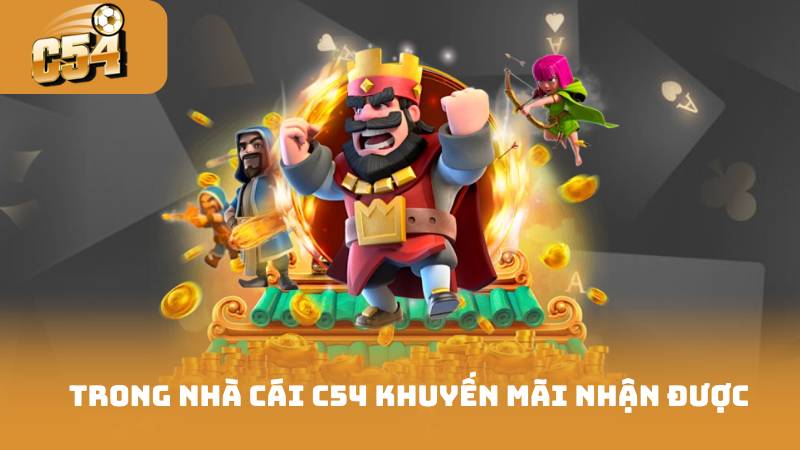 Khuyến Mãi Hoàn Trả - Chơi Game Nhận Hoàn Tiền Dễ Dàng 2 Trong nhà cái C54 khuyến mãi nhận được