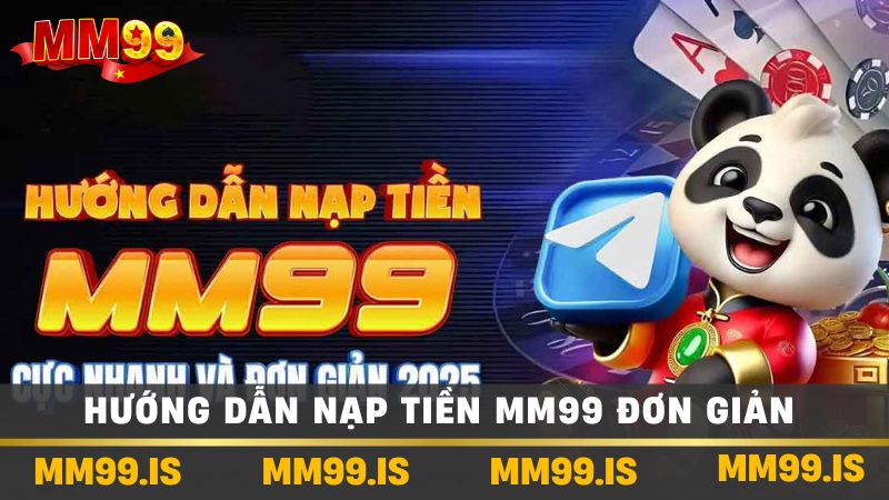 Hướng dẫn nạp tiền mm99 Tất cả những gì người chơi cần biết 2 Hướng dẫn nạp tiền mm99 đơn giản